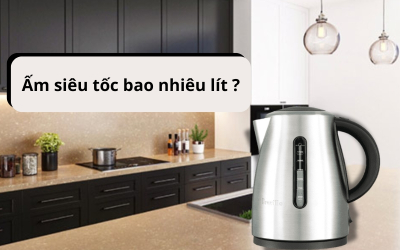 Hướng Dẫn Chọn Ấm Siêu Tốc Theo Dung Tích: Bao Nhiêu Lít Là Phù Hợp?